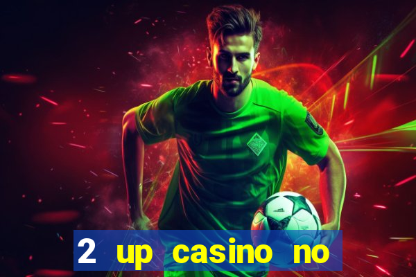 2 up casino no deposit codes