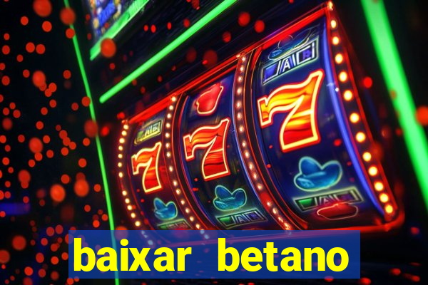 baixar betano apostas online