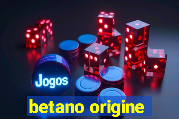 betano origine