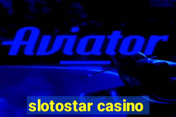 slotostar casino