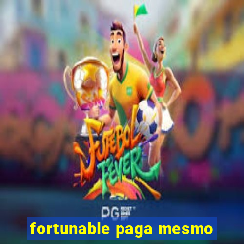 fortunable paga mesmo