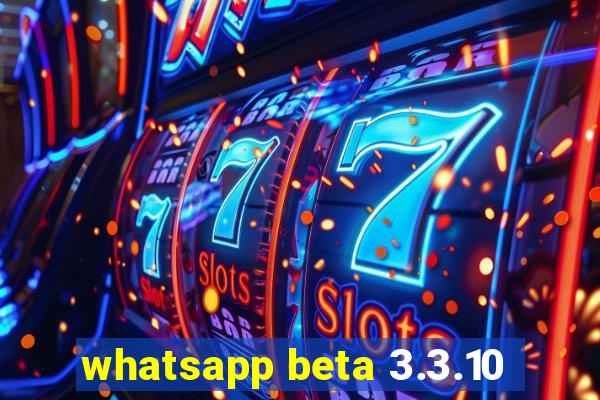 whatsapp beta 3.3.10