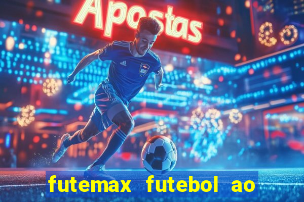 futemax futebol ao vivo atualizado