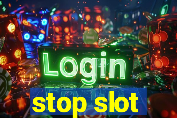 stop slot