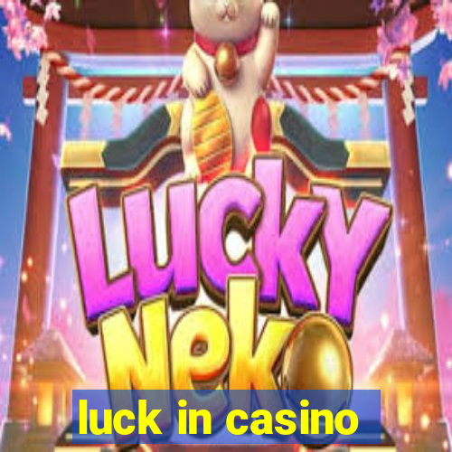 luck in casino