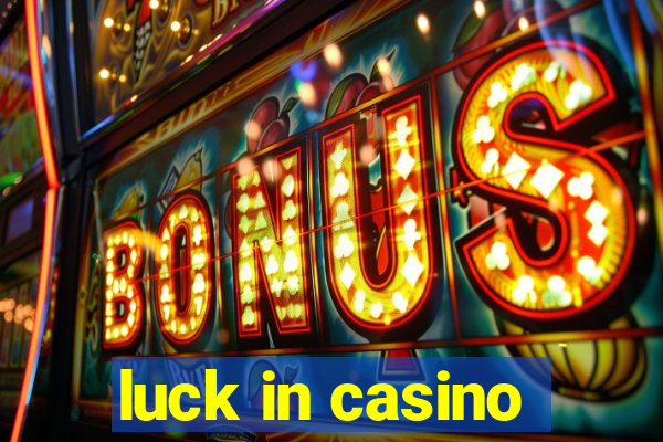 luck in casino