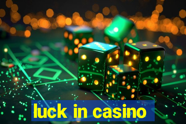 luck in casino