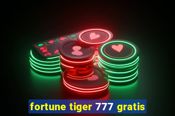 fortune tiger 777 gratis