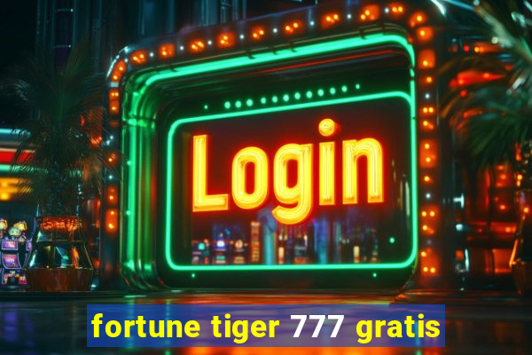 fortune tiger 777 gratis