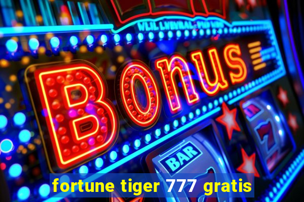 fortune tiger 777 gratis