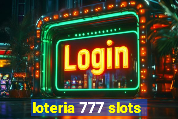 loteria 777 slots