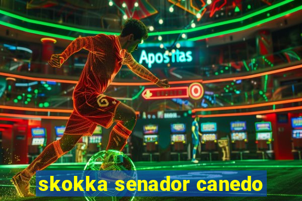 skokka senador canedo