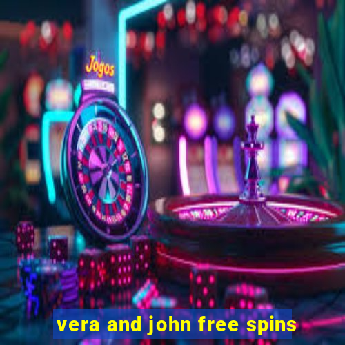 vera and john free spins