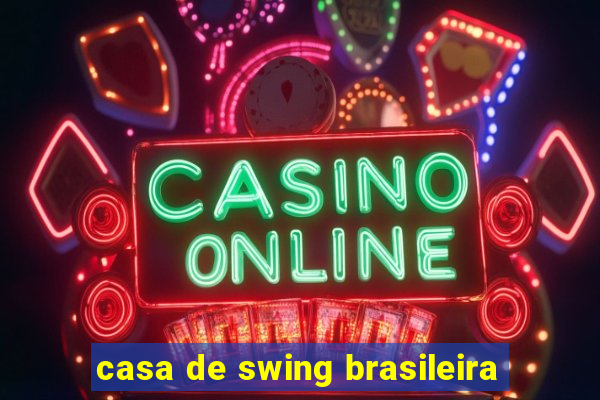 casa de swing brasileira