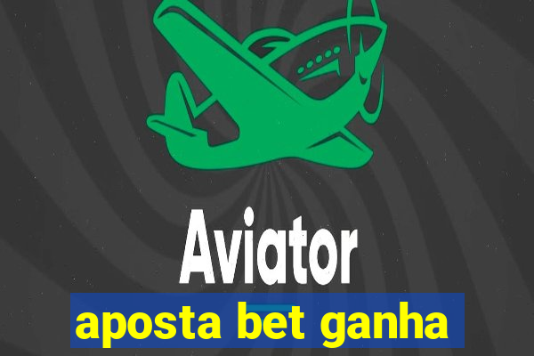 aposta bet ganha