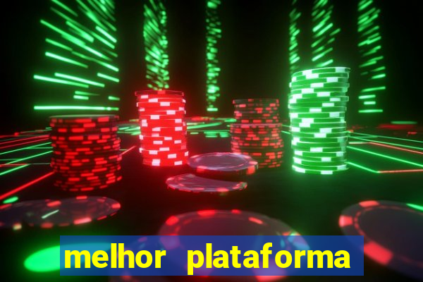 melhor plataforma de casino