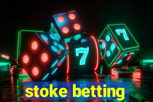 stoke betting