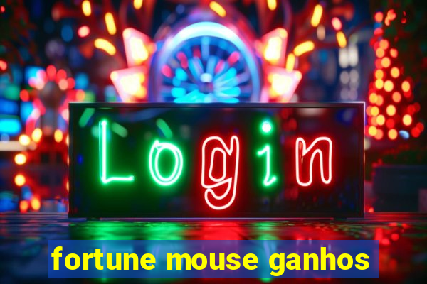 fortune mouse ganhos