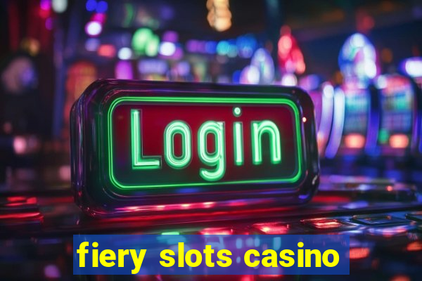 fiery slots casino