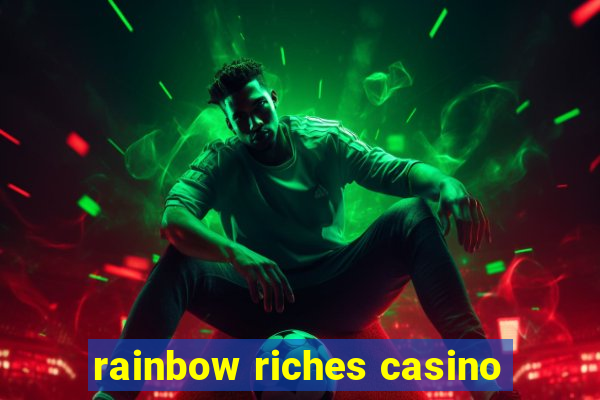 rainbow riches casino