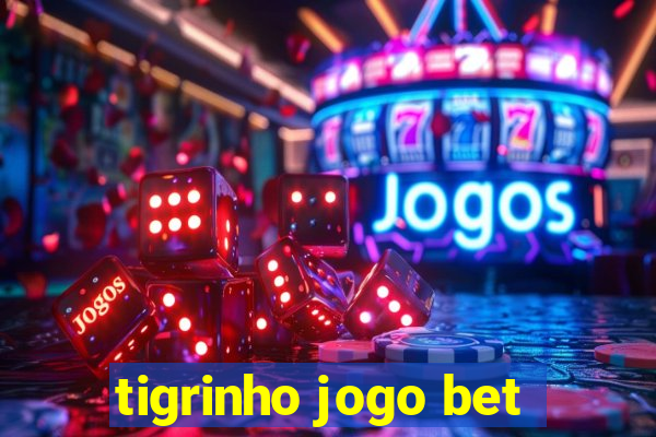 tigrinho jogo bet