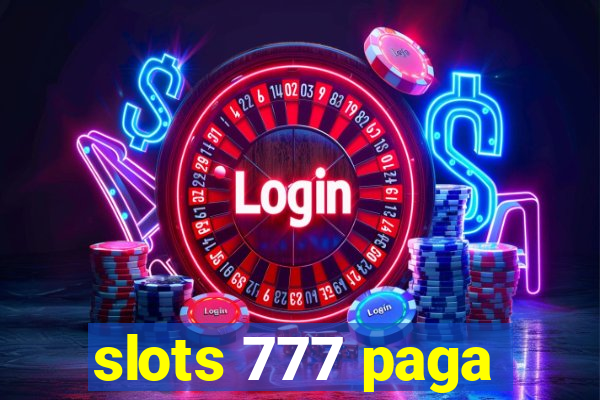 slots 777 paga