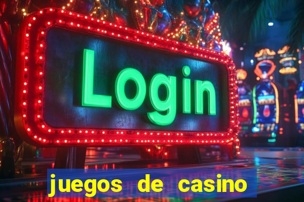 juegos de casino para ganar dinero