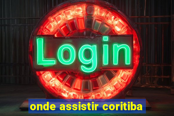 onde assistir coritiba