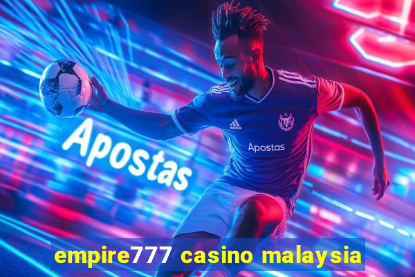 empire777 casino malaysia