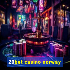 20bet casino norway