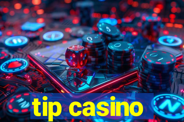 tip casino