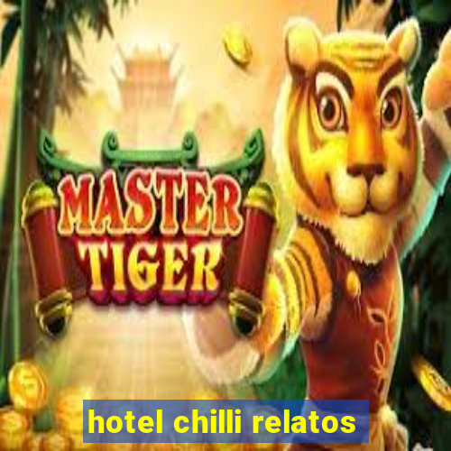 hotel chilli relatos