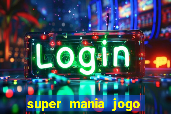 super mania jogo do bicho