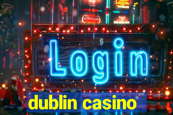 dublin casino