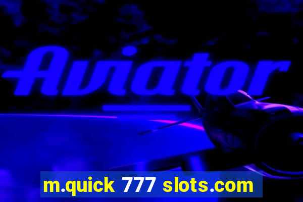 m.quick 777 slots.com