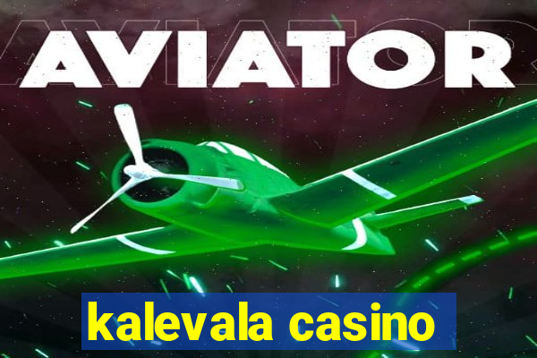 kalevala casino