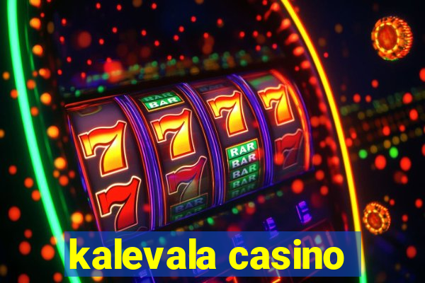 kalevala casino