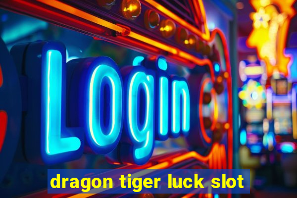 dragon tiger luck slot