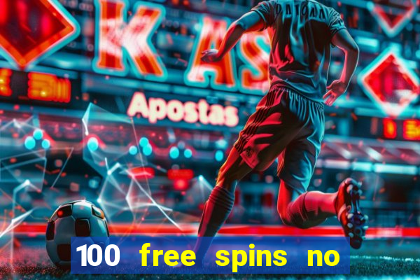 100 free spins no deposit casino