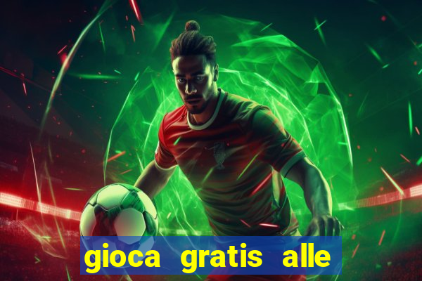 gioca gratis alle slot machine