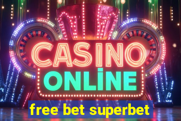 free bet superbet