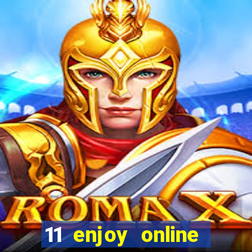 11 enjoy online casino malaysia