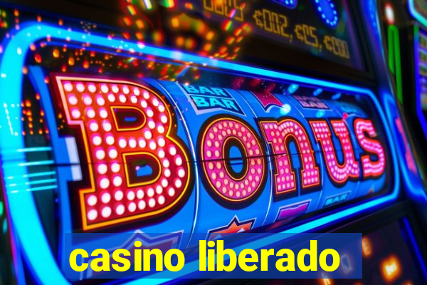 casino liberado