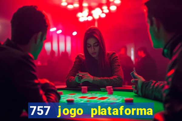 757 jogo plataforma paga mesmo