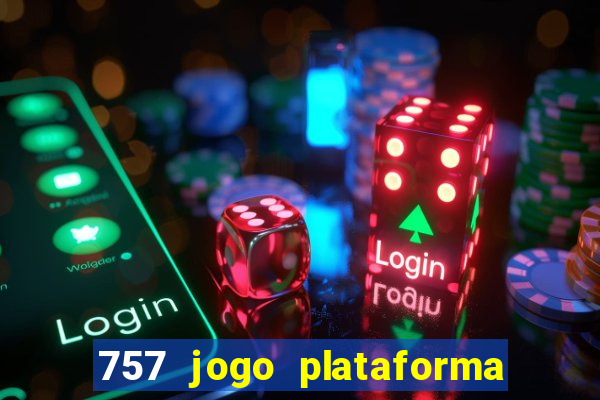 757 jogo plataforma paga mesmo