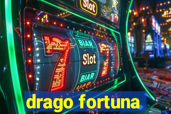 drago fortuna