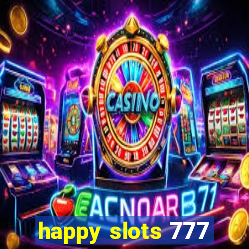 happy slots 777