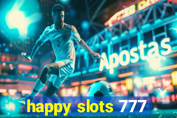 happy slots 777