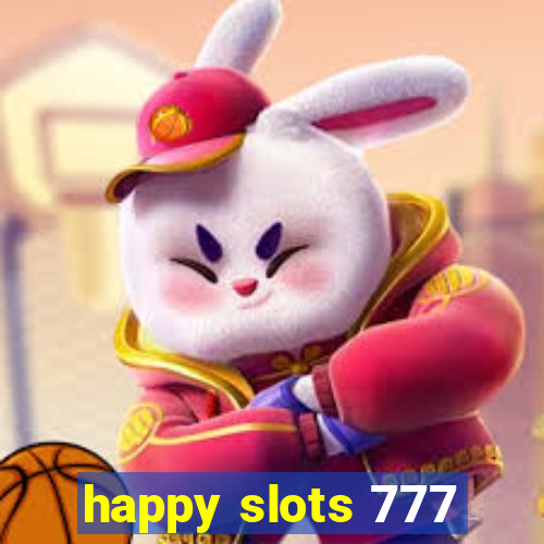 happy slots 777