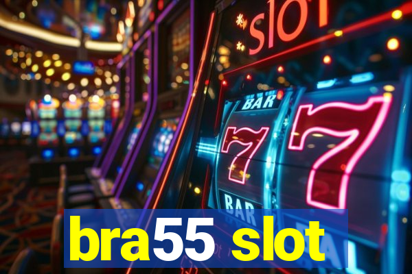 bra55 slot